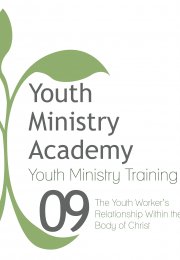 Youth Ministry Training Lesson 9: The Youth Worker's Relationship within the Body of Christ