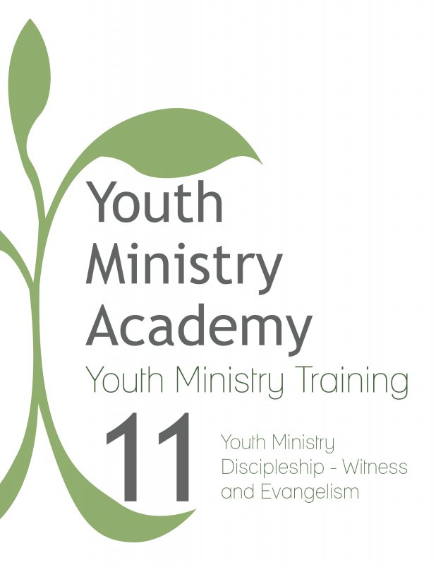 Youth Ministry Training Lesson 11: Youth Ministry Discipleship-Witness and Evangelism